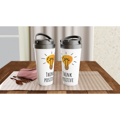 Think Positive - White 15oz Stainless Steel Travel Mug Travel Mug Globally Fulfilled Motivation