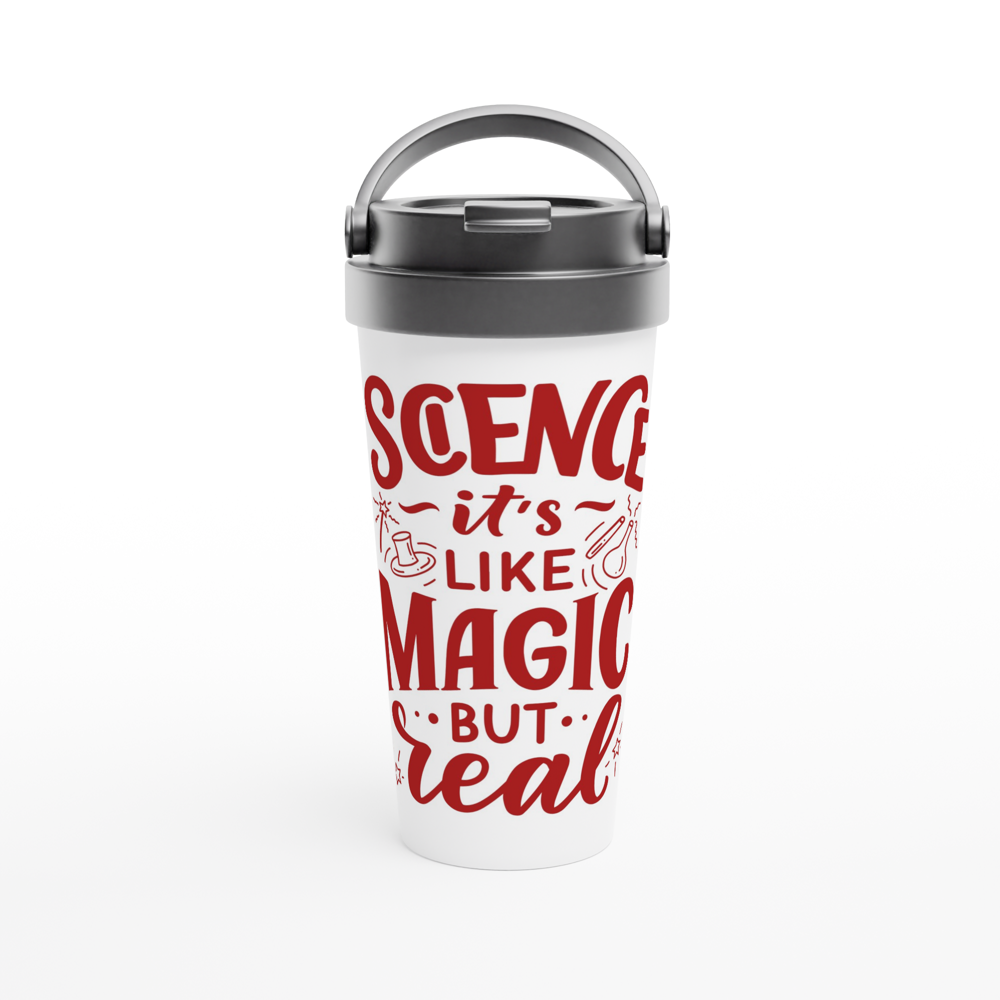Science, It's Like Magic But Real - White 15oz Stainless Steel Travel Mug White 15oz Stainless Steel Travel Mug Travel Mug Science