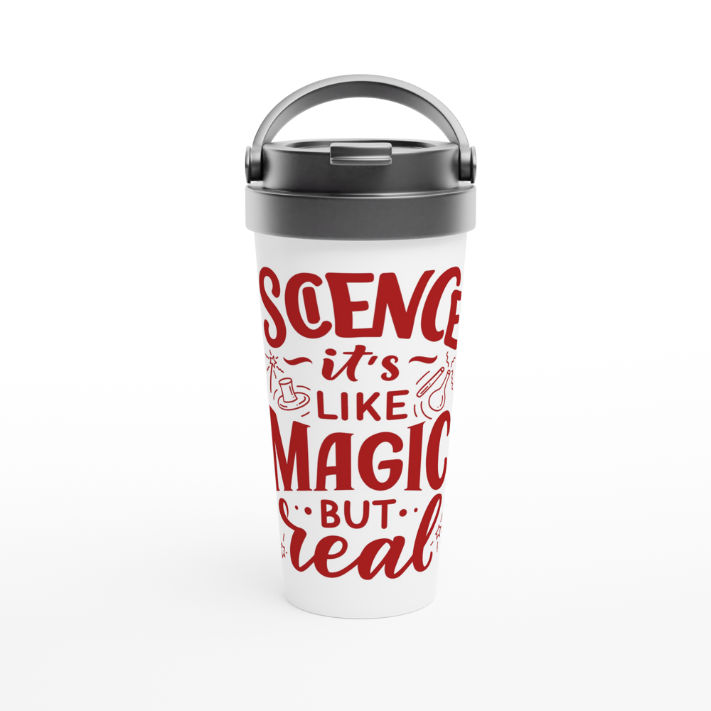 Science, It's Like Magic But Real - White 15oz Stainless Steel Travel Mug White 15oz Stainless Steel Travel Mug Travel Mug Globally Fulfilled Science