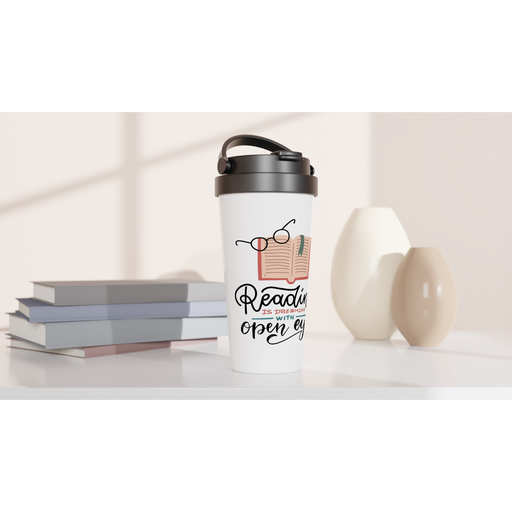 Reading Is Dreaming With Open Eyes - White 15oz Stainless Steel Travel Mug Travel Mug Globally Fulfilled Reading