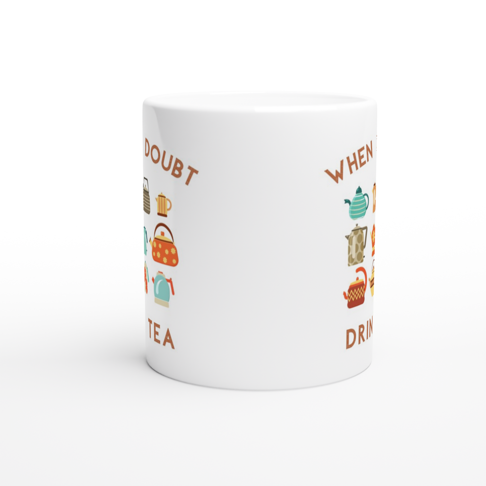 Drink Tea - White 11oz Ceramic Mug White 11oz Mug