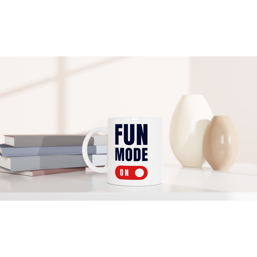 Fun Mode On - White 11oz Ceramic Mug White 11oz Mug