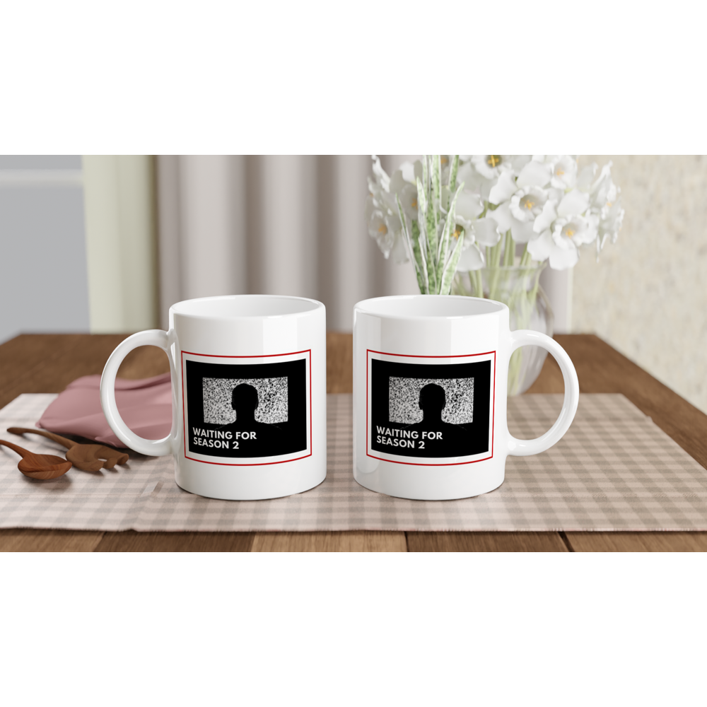 Waiting For Season 2 - White 11oz Ceramic Mug White 11oz Mug Globally Fulfilled