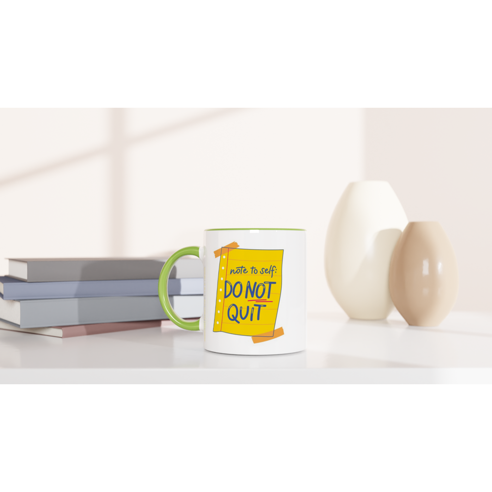 Note To Self: Do Not Quit - White 11oz Ceramic Mug with Colour Inside Colour 11oz Mug Funny