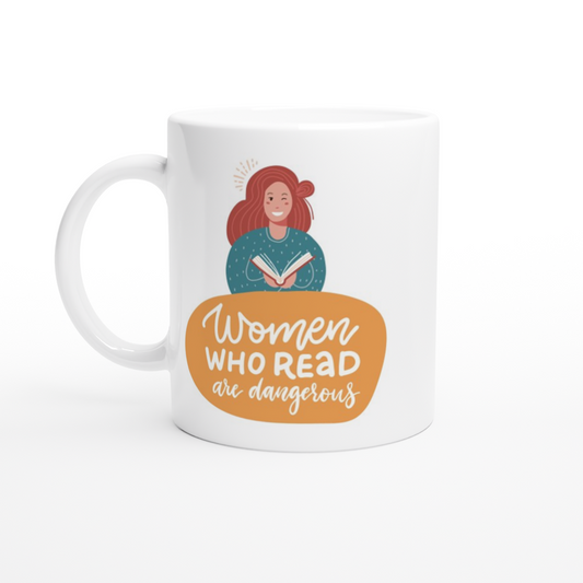 Women Who Read Are Dangerous - White 11oz Ceramic Mug White 11oz Mug
