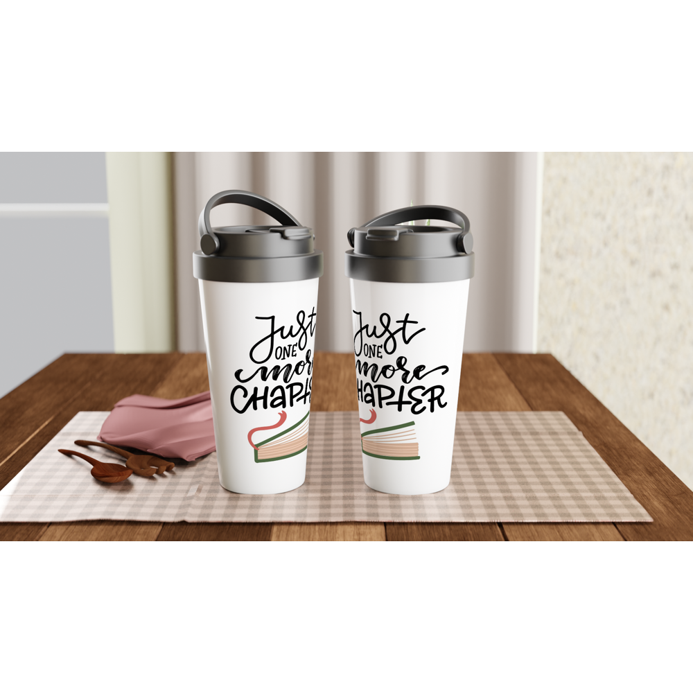 Just One More Chapter - White 15oz Stainless Steel Travel Mug Travel Mug Reading