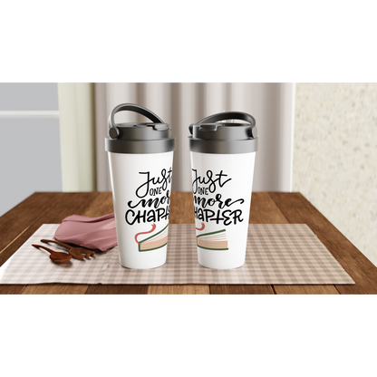 Just One More Chapter - White 15oz Stainless Steel Travel Mug Travel Mug Reading