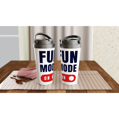 Fun Mode On - White 15oz Stainless Steel Travel Mug Travel Mug Funny