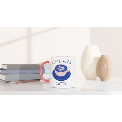 I Like You A Latte - White 11oz Ceramic Mug with Colour Inside Colour 11oz Mug Coffee Love