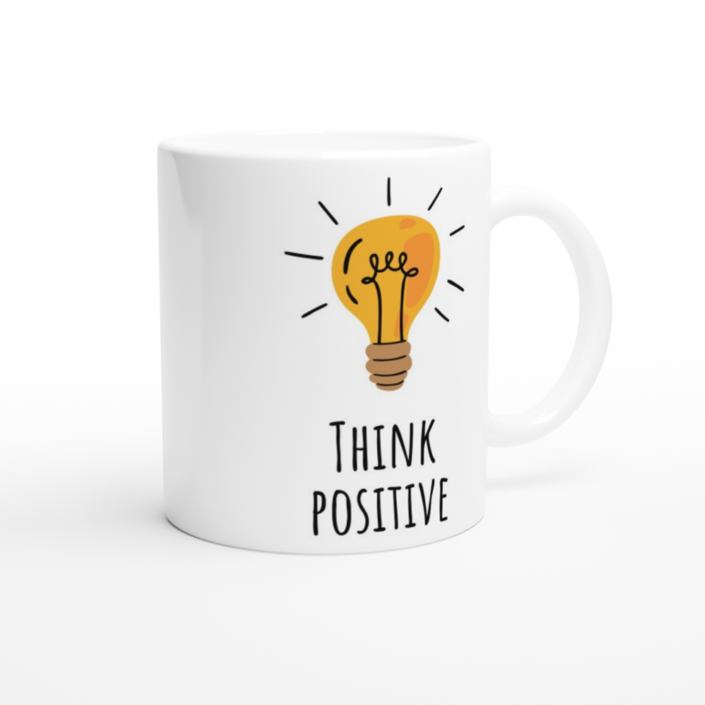 Think Positive - White 11oz Ceramic Mug White 11oz Mug Motivation