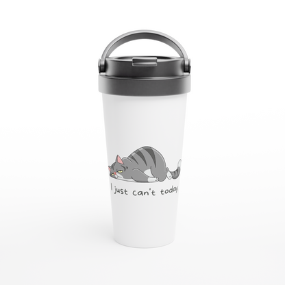 Cat, I Just Can't Today - White 15oz Stainless Steel Travel Mug Travel Mug animal Globally Fulfilled