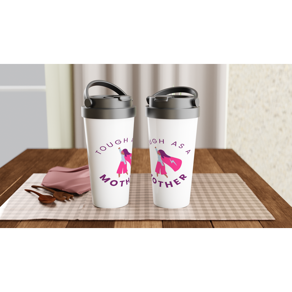 Tough As A Mother - White 15oz Stainless Steel Travel Mug Travel Mug Globally Fulfilled Mum