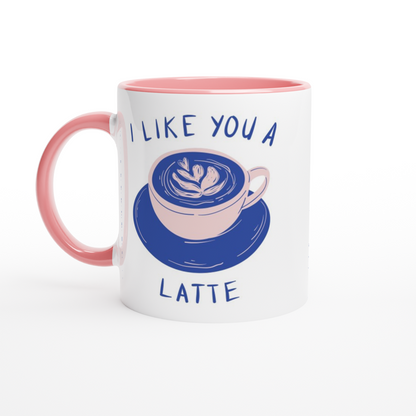 I Like You A Latte - White 11oz Ceramic Mug with Colour Inside ceramic pink Colour 11oz Mug Coffee Love