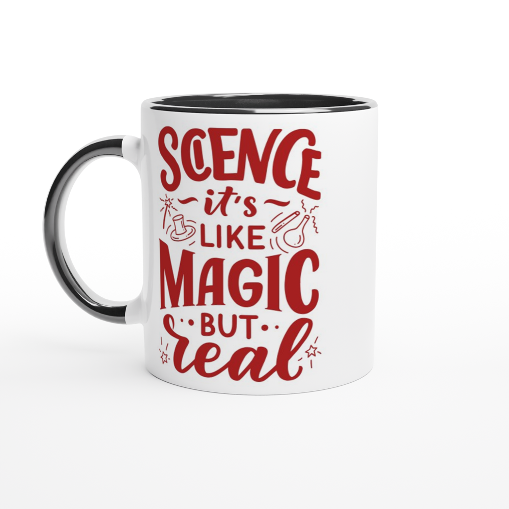 Science, It's Like Magic But Real - White 11oz Ceramic Mug with Colour Inside ceramic black Colour 11oz Mug Globally Fulfilled Science