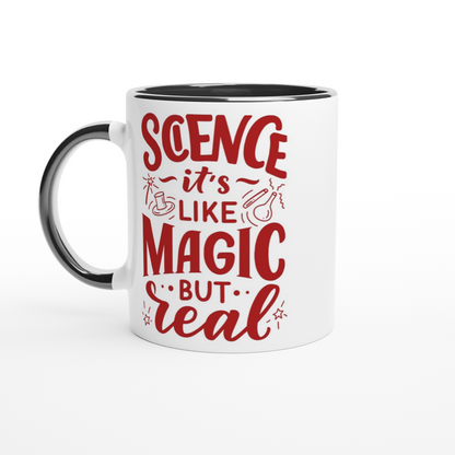 Science, It's Like Magic But Real - White 11oz Ceramic Mug with Colour Inside ceramic black Colour 11oz Mug Science