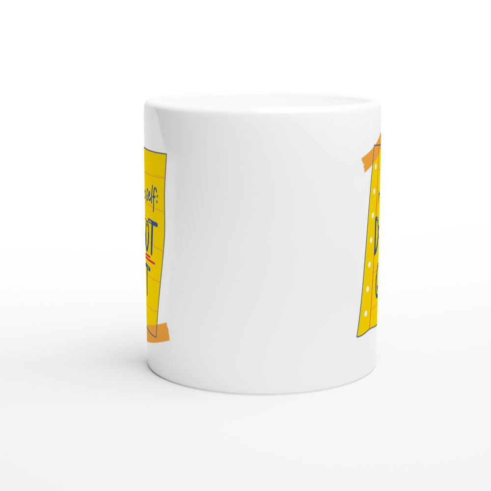Note To Self: Do Not Quit - White 11oz Ceramic Mug White 11oz Mug