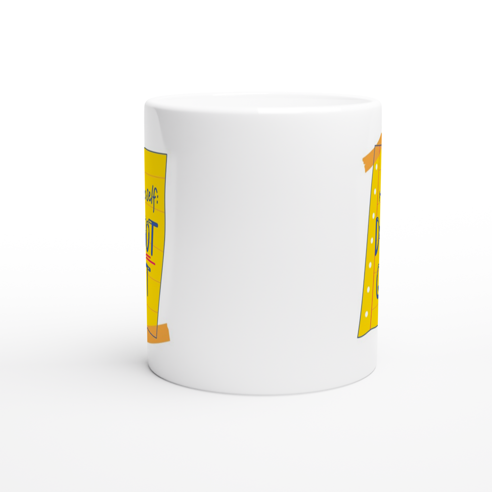 Note To Self: Do Not Quit - White 11oz Ceramic Mug White 11oz Mug Globally Fulfilled