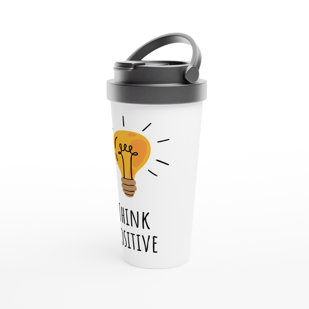 Think Positive - White 15oz Stainless Steel Travel Mug Travel Mug Globally Fulfilled Motivation