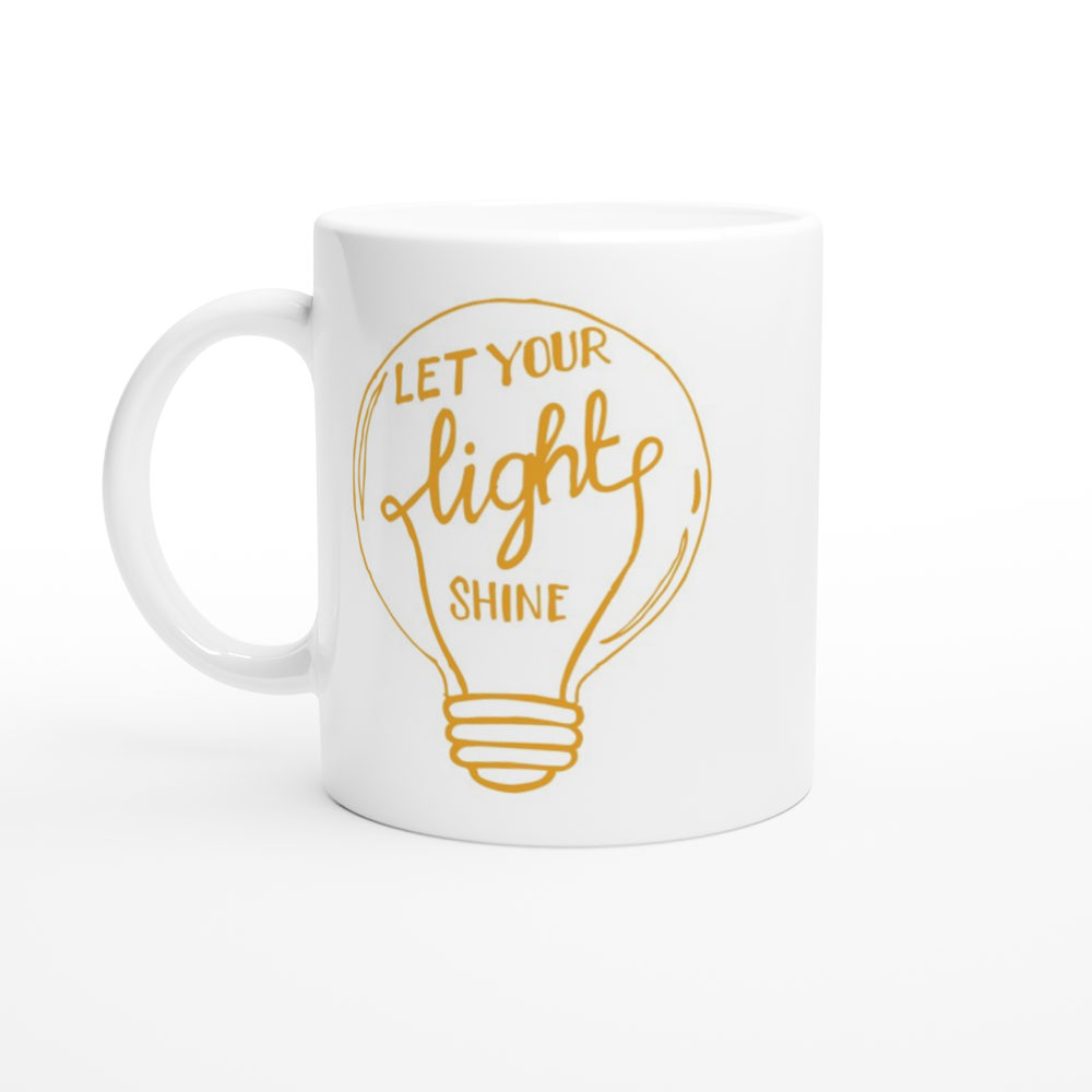 Let Your Light Shine - White 11oz Ceramic Mug White 11oz Mug Motivation