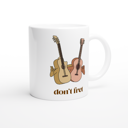 Don't Fret - White 11oz Ceramic Mug White 11oz Mug Music