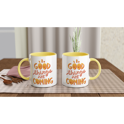 Good Things Are Coming - White 11oz Ceramic Mug with Colour Inside Colour 11oz Mug Motivation