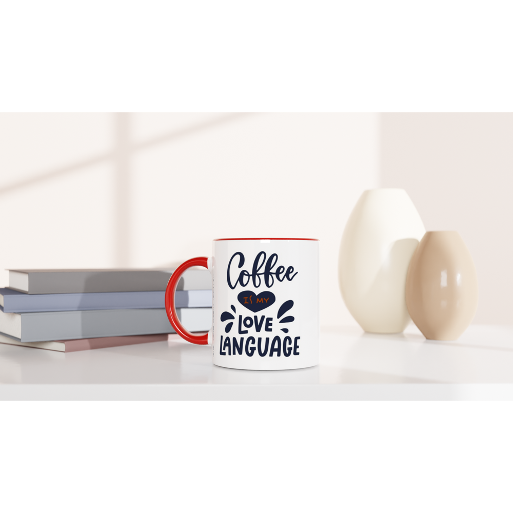 Coffee Is My Love Language - White 11oz Ceramic Mug with Colour Inside Colour 11oz Mug Coffee Globally Fulfilled Love