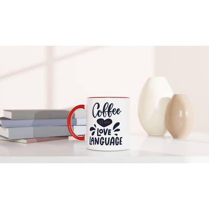 Coffee Is My Love Language - White 11oz Ceramic Mug with Colour Inside Colour 11oz Mug Coffee Globally Fulfilled Love