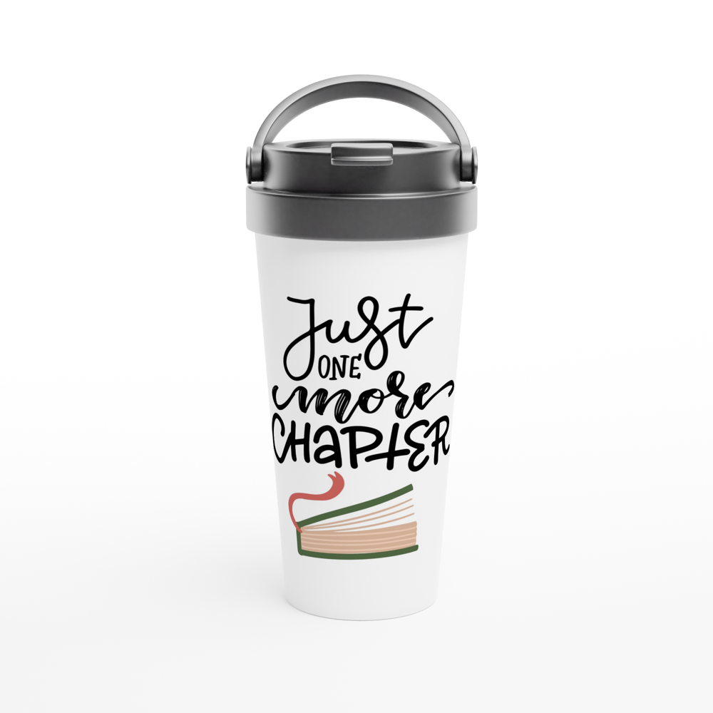 Just One More Chapter - White 15oz Stainless Steel Travel Mug Travel Mug Reading