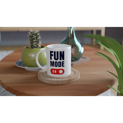 Fun Mode On - White 11oz Ceramic Mug White 11oz Mug