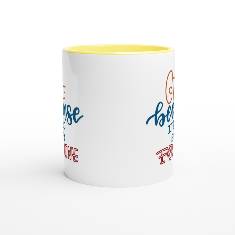 Coffee, Because It's Too Early For Wine - White 11oz Ceramic Mug with Colour Inside Colour 11oz Mug Coffee