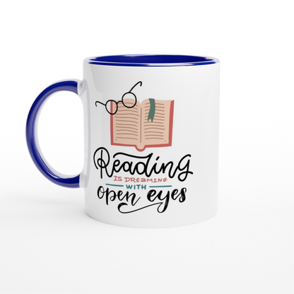 Reading Is Dreaming With Open Eyes - White 11oz Ceramic Mug with Colour Inside ceramic blue Colour 11oz Mug Reading