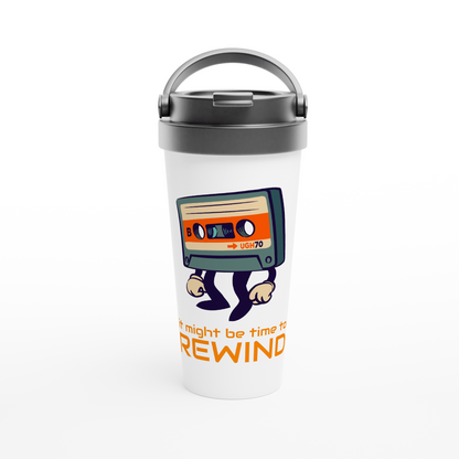 It Might Be Time To Rewind - White 15oz Stainless Steel Travel Mug Travel Mug Music Retro