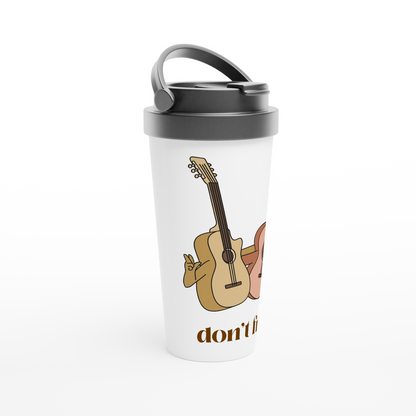 Don't Fret - White 15oz Stainless Steel Travel Mug Travel Mug Music