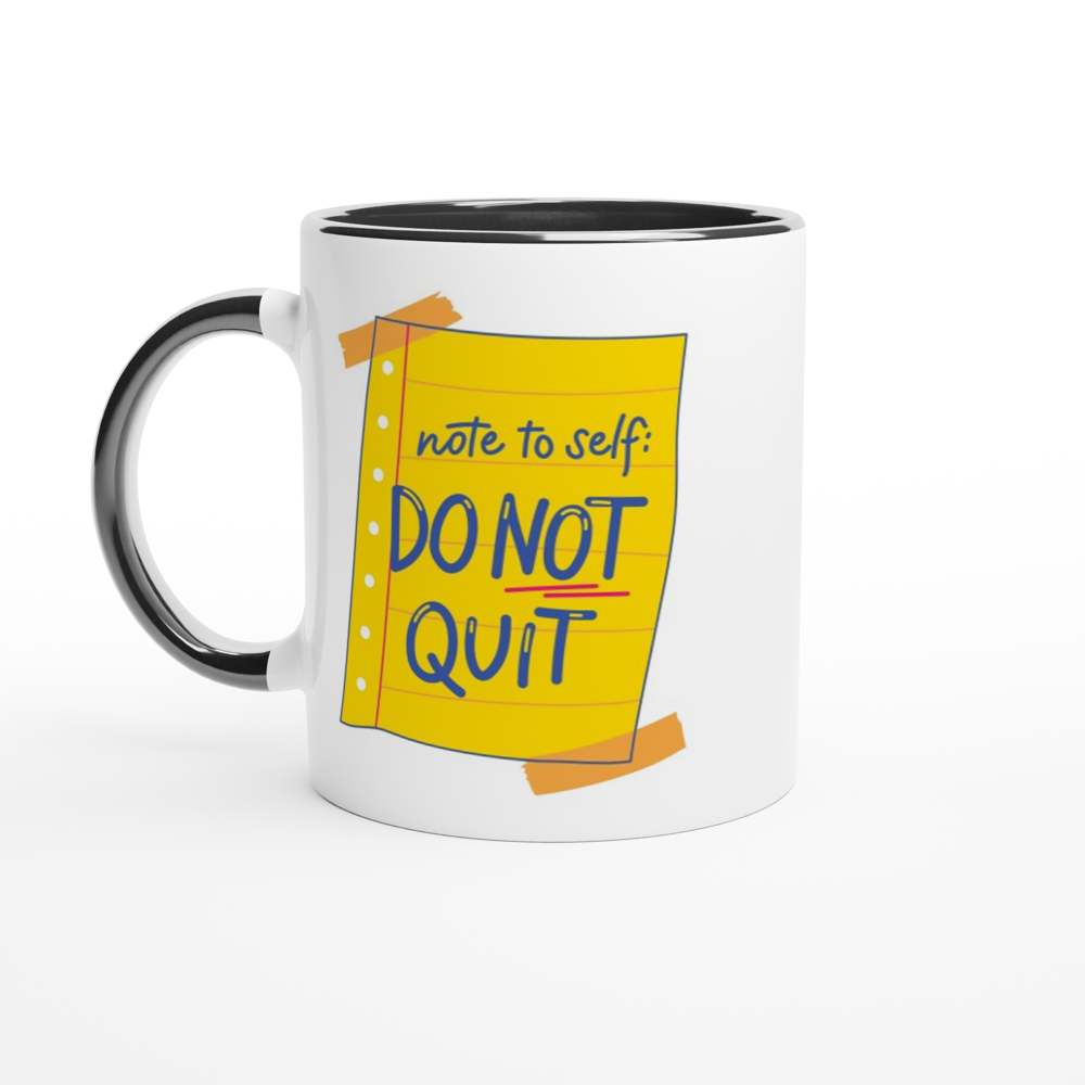 Note To Self: Do Not Quit - White 11oz Ceramic Mug with Colour Inside ceramic black Colour 11oz Mug Funny Globally Fulfilled