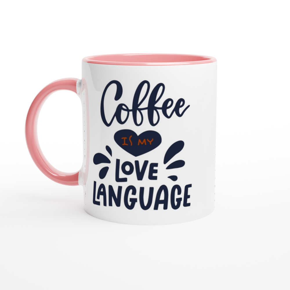 Coffee Is My Love Language - White 11oz Ceramic Mug with Colour Inside ceramic pink Colour 11oz Mug Coffee Globally Fulfilled Love