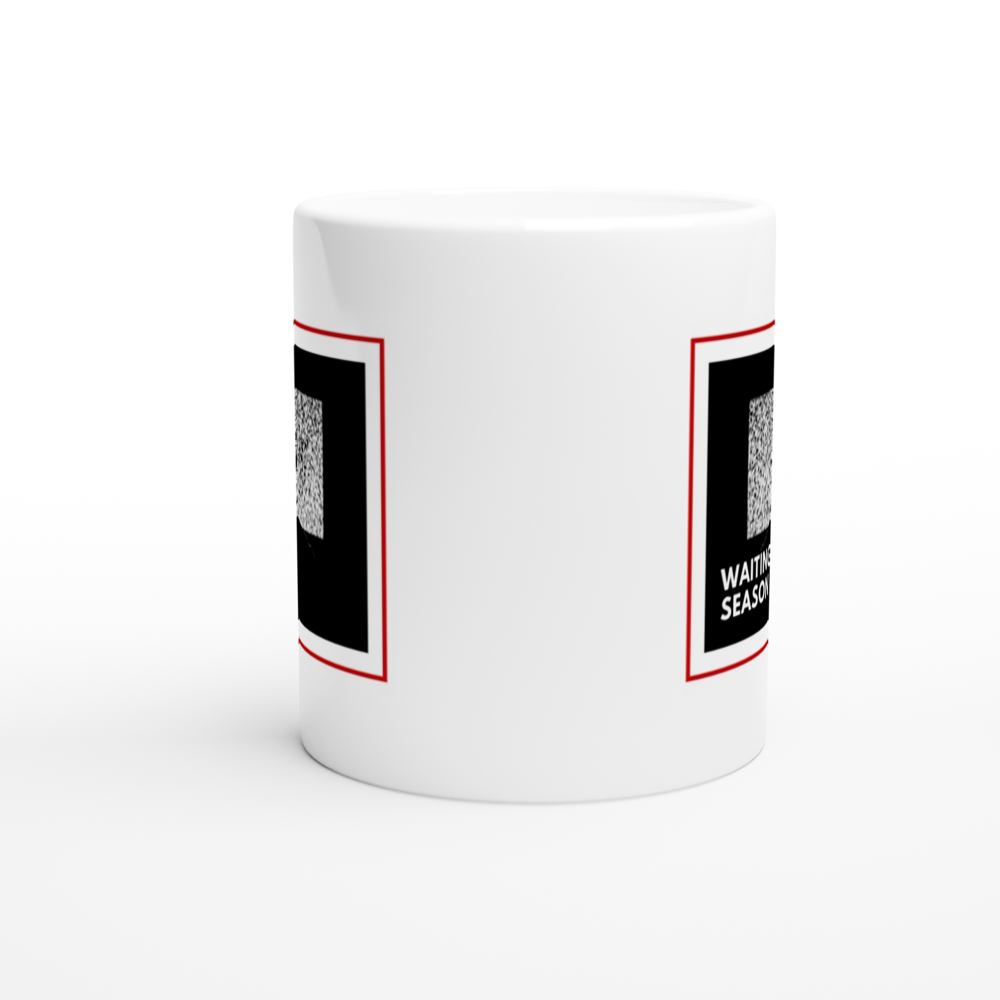 Waiting For Season 2 - White 11oz Ceramic Mug White 11oz Mug Globally Fulfilled