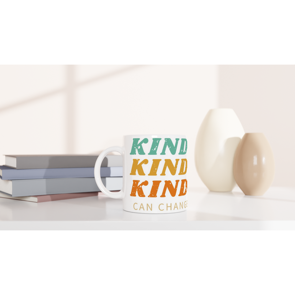 Kindness Can Change The World - White 11oz Ceramic Mug White 11oz Mug