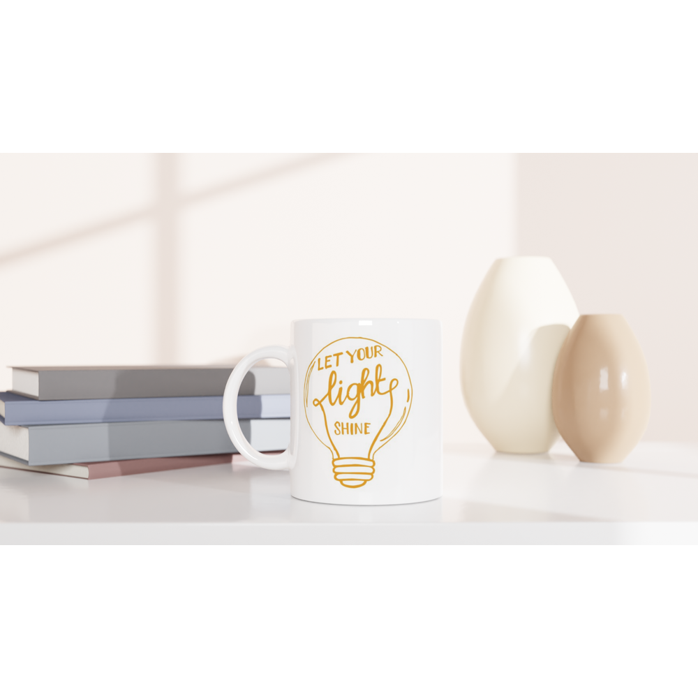 Let Your Light Shine - White 11oz Ceramic Mug White 11oz Ceramic Mug White 11oz Mug Motivation