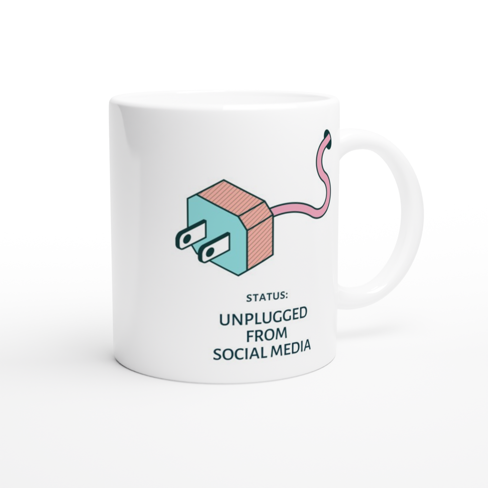 Status: Unplugged From Social Media - White 11oz Ceramic Mug White 11oz Mug