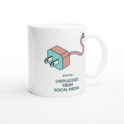 Status: Unplugged From Social Media - White 11oz Ceramic Mug White 11oz Mug Globally Fulfilled