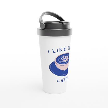 I Like You A Latte - White 15oz Stainless Steel Travel Mug Travel Mug Coffee Globally Fulfilled