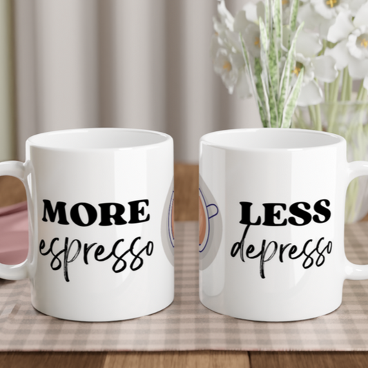 More Espresso, Less Depresso - White 11oz Ceramic Mug White 11oz Mug