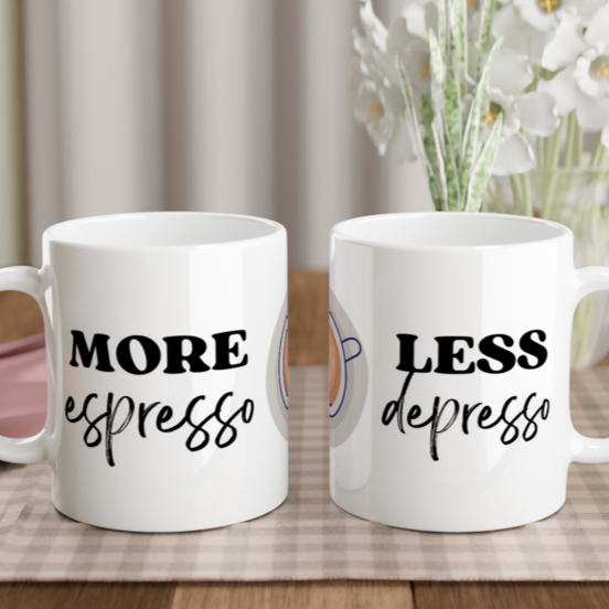 More Espresso, Less Depresso - White 11oz Ceramic Mug White 11oz Mug