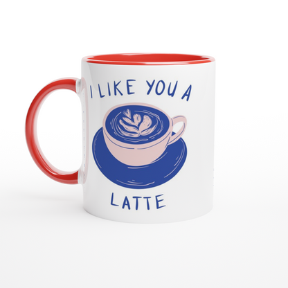 I Like You A Latte - White 11oz Ceramic Mug with Colour Inside ceramic red Colour 11oz Mug Coffee Love
