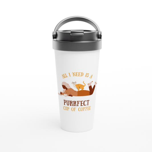 All I Need Is A Purrfect Cup Of Coffee - White 15oz Stainless Steel Travel Mug Travel Mug animal Coffee