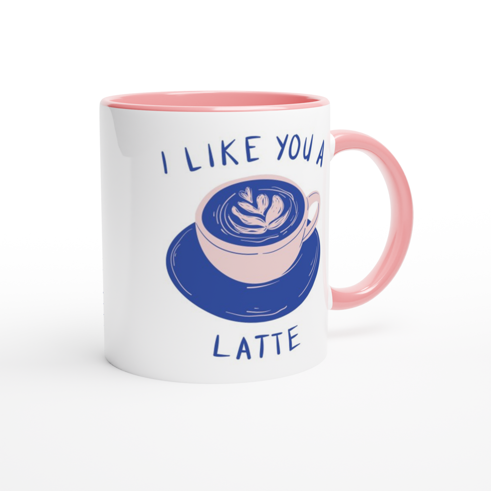 I Like You A Latte - White 11oz Ceramic Mug with Colour Inside Colour 11oz Mug Coffee Love