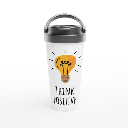 Think Positive - White 15oz Stainless Steel Travel Mug Travel Mug Globally Fulfilled Motivation