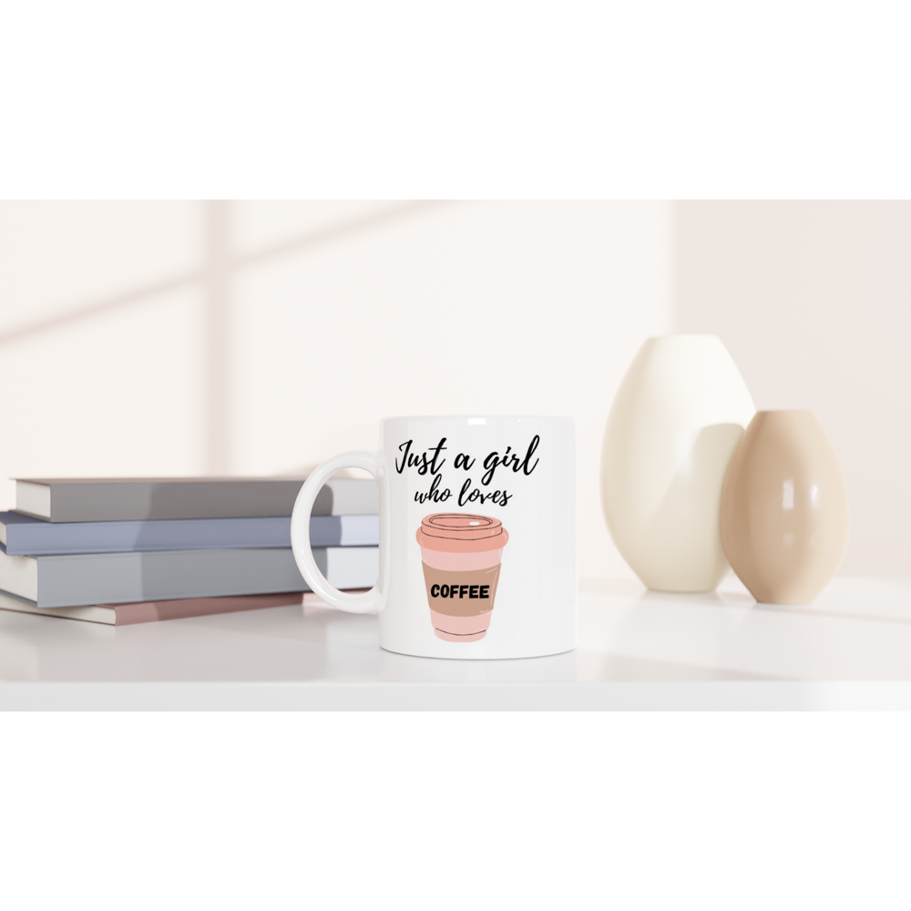 Just A Girl Who Loves Coffee - White 11oz Ceramic Mug White 11oz Ceramic Mug White 11oz Mug