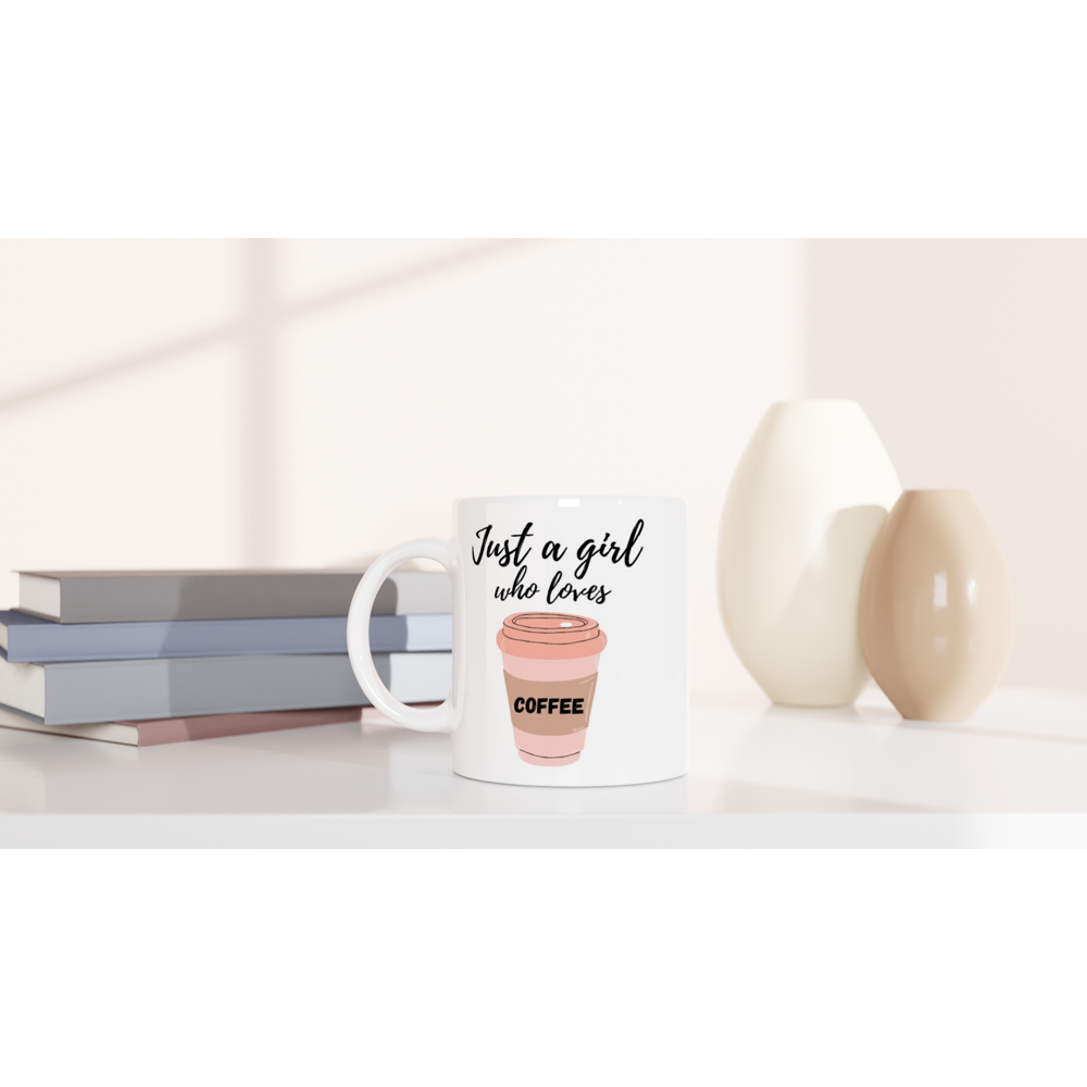 Just A Girl Who Loves Coffee - White 11oz Ceramic Mug White 11oz Ceramic Mug White 11oz Mug Globally Fulfilled