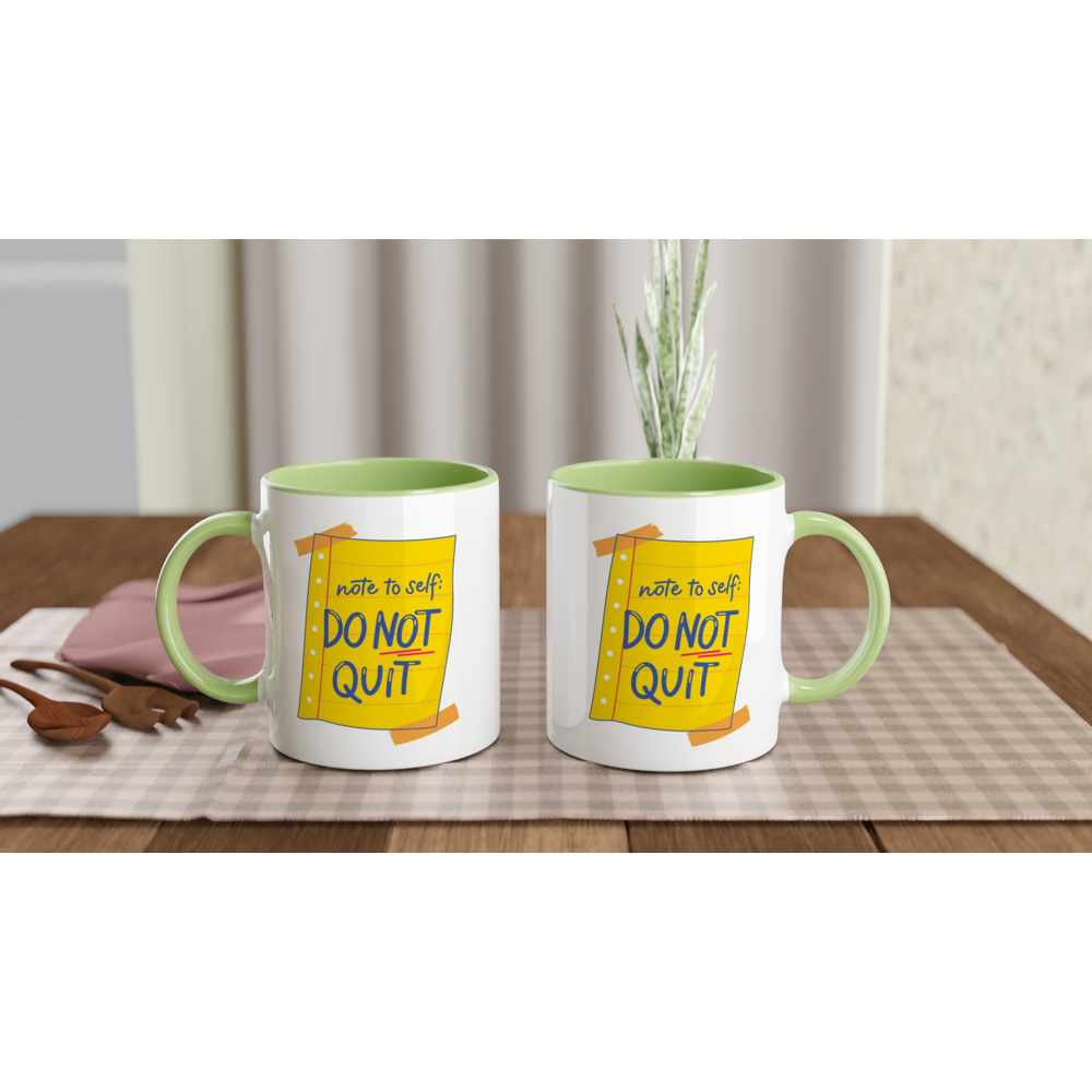 Note To Self: Do Not Quit - White 11oz Ceramic Mug with Colour Inside Colour 11oz Mug Funny